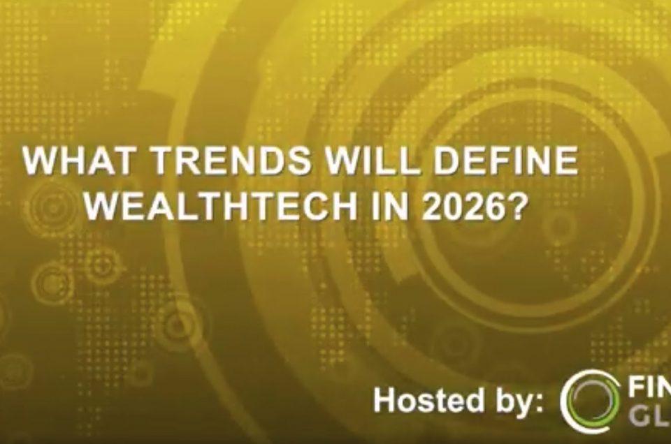 What’s next for WealthTech? Key trends and challenges for 2026